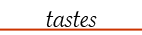 tastes